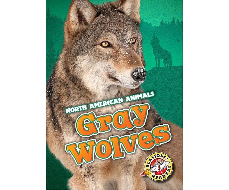 Gray Wolves: Blastoff! Readers: Level 3