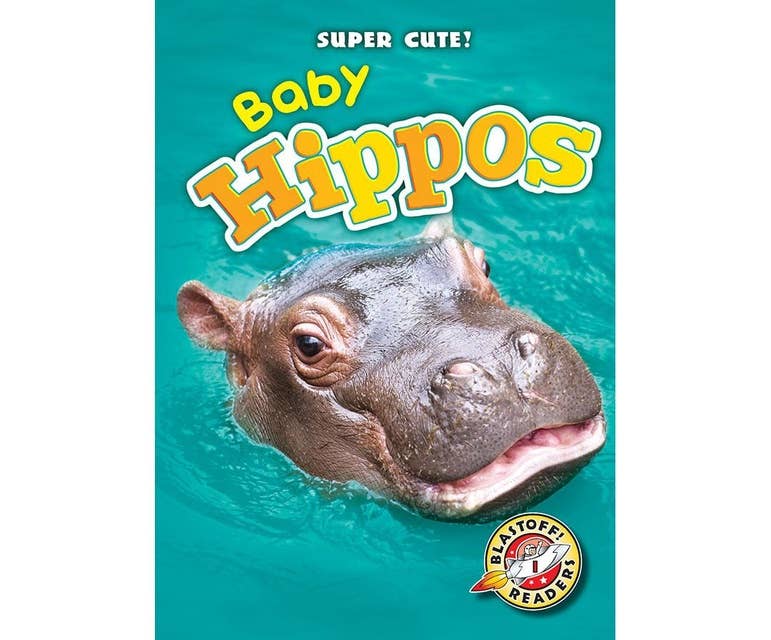 Baby Hippos: Blastoff! Readers: Level 1