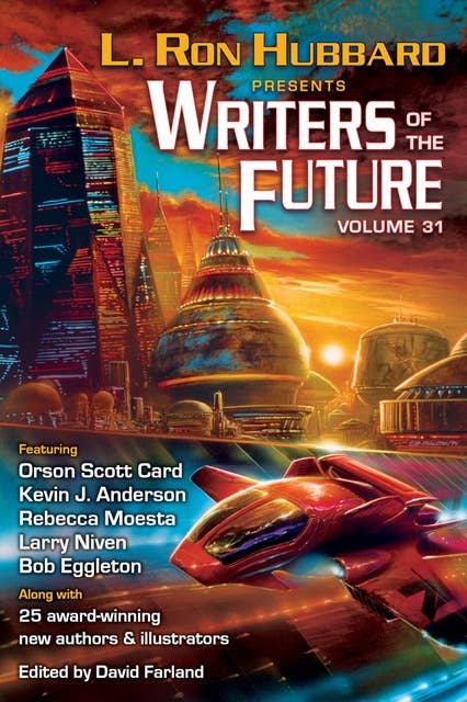 L. Ron Hubbard Presents Writers of the Future Volume 31: The Best New Science Fiction and Fantasy of the Year