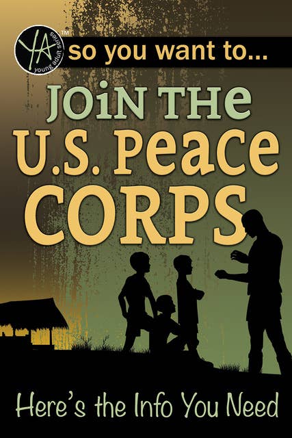 So You Want to… Join the U.S. Peace Corps: Here’s the Info You Need