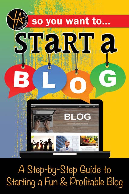 So You Want to Start a Blog: A Step-by-Step Guide to Starting a Fun & Profitable Blog