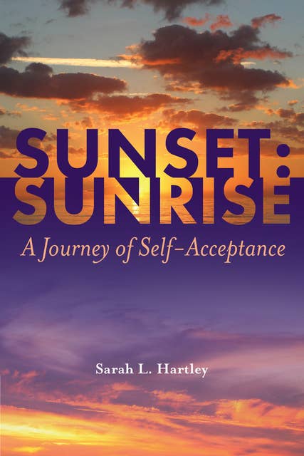 Sunset: Sunrise: A Journey of Self Acceptance