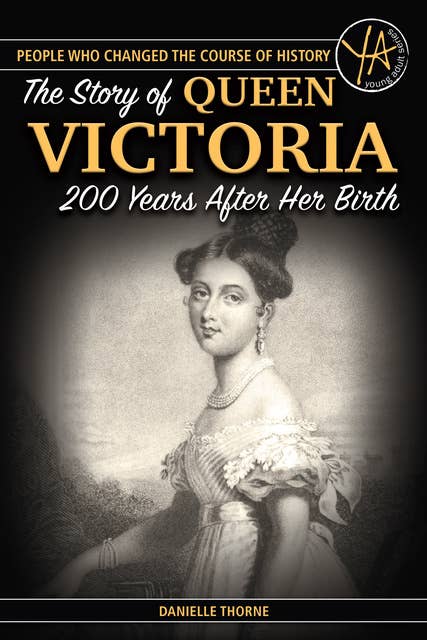 The Story Of Queen Victoria: 200 Years After Her Birth