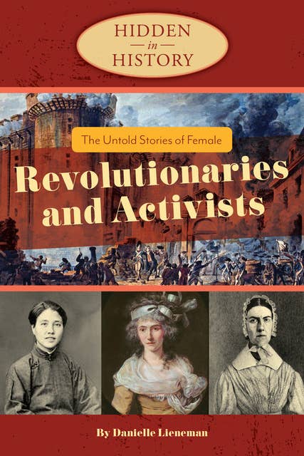 The Untold Stories of Female Revolutionaries and Activists