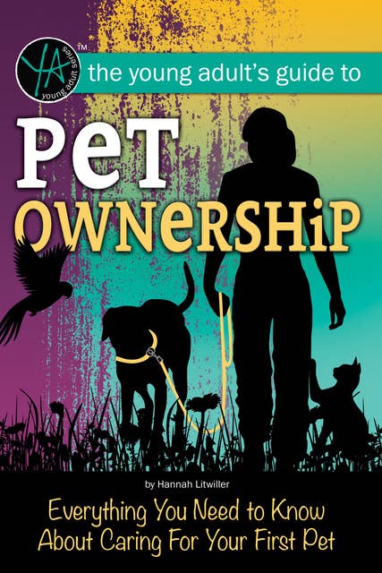 Pet Ownership: Everything You Need to Know About Caring for your First Pet