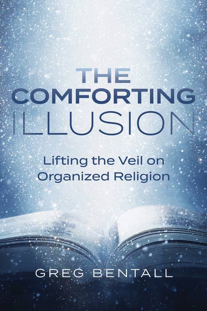 Comforting Illusion: Lifting the Veil on Organized Religion