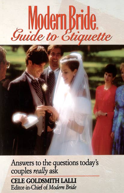 Modern Bride Guide to Etiquette: Answers to the Questions Today's Couples Really Ask