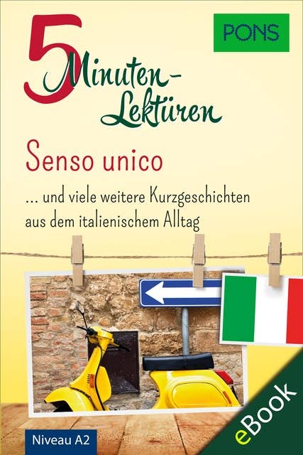 PONS 5-Minuten-Lektüren Italienisch A2 - Senso unico: Kurzgeschichten aus dem italienischen Alltag