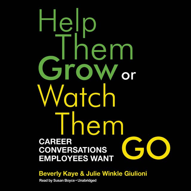 Help Them Grow or Watch Them Go: Career Conversations Employees Want