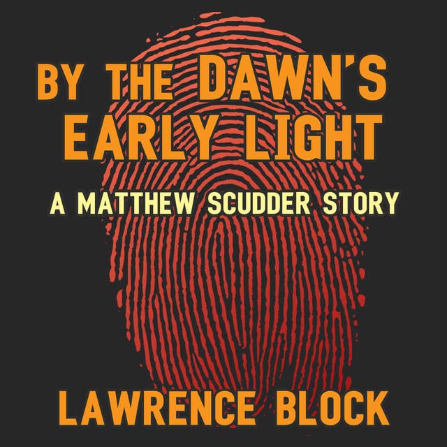 By the Dawn’s Early Light: A Matthew Scudder Story