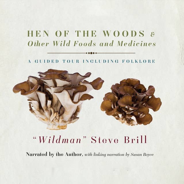 Hen of the Woods & Other Wild Foods and Medicines: A Guided Tour Including Folklore