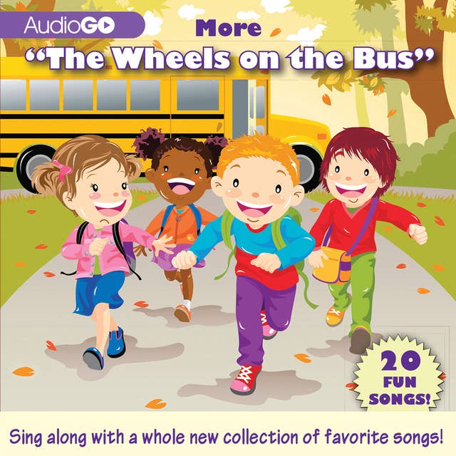 More “The Wheels on the Bus”: 20 Fun Songs!