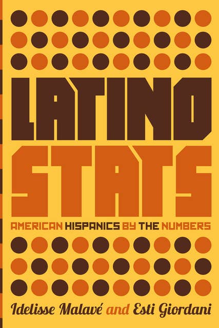 Latino Stats: American Hispanics by the Numbers