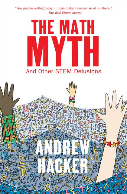 The Math Myth: And Other STEM Delusions