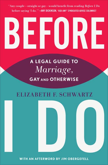Before I Do: A Legal Guide to Marriage, Gay and Otherwise