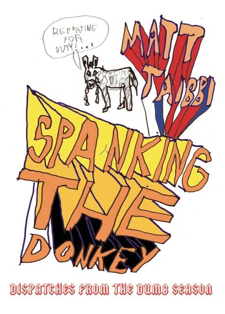 Spanking the Donkey: Dispatches from the Dumb Season