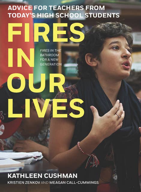 Fires in Our Lives: Advice for Teachers from Today’s High School Students