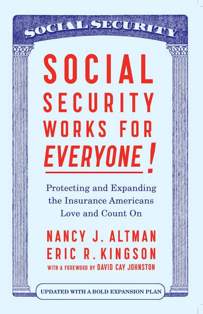 Social Security Works For Everyone!: Protecting and Expanding America’s Most Popular Social Program