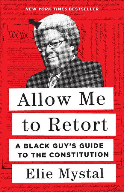 Allow Me to Retort: A Black Guy’s Guide to the Constitution