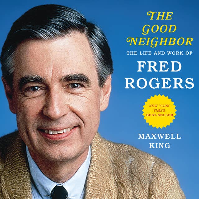 The Good Neighbor: The Life and Work of Fred Rogers