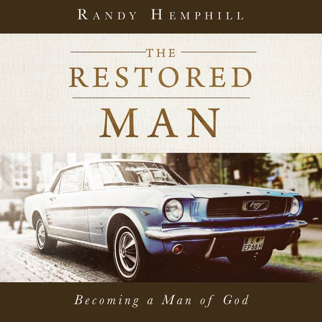 The Restored Man: Becoming a Man of God