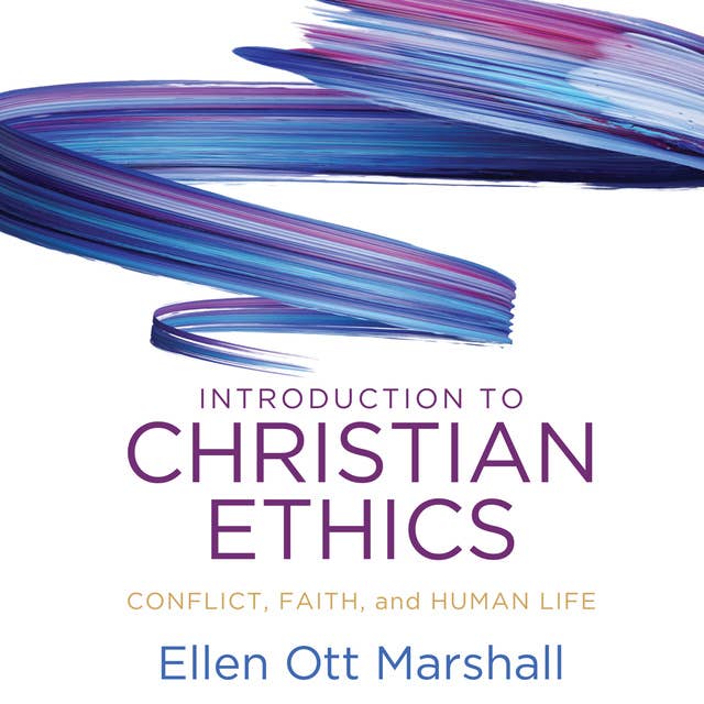 Introduction to Christian Ethics: Conflict, Faith and Human Life
