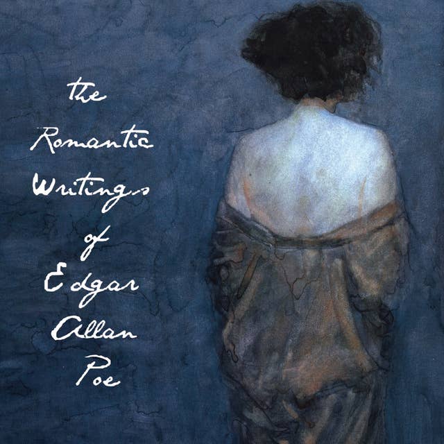 The Romantic Writings of Edgar Allan Poe