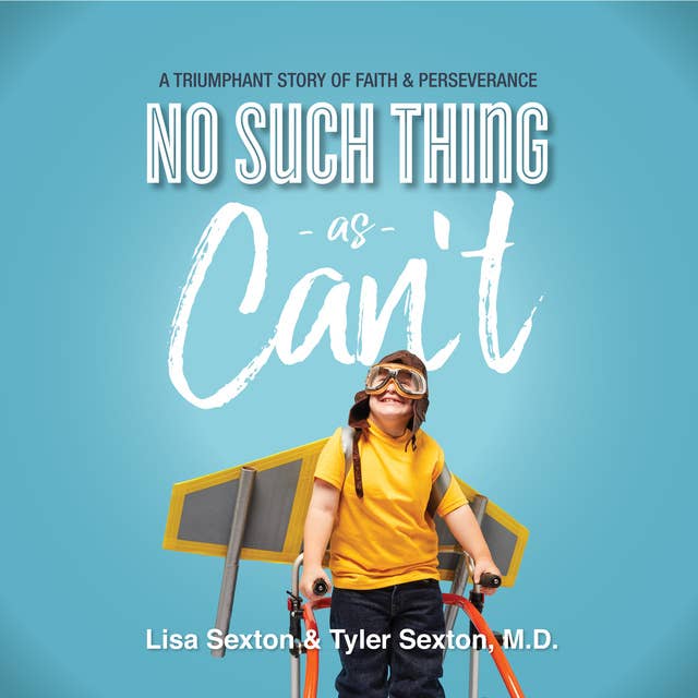 No Such Thing As Can't: A Triumphant Story of Faith and Perserverance