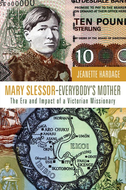 Mary Slessor—Everybody's Mother: The Era and Impact of a Victorian Missionary