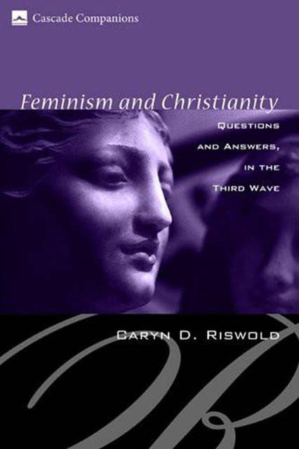 Feminism and Christianity: Questions and Answers in the Third Wave