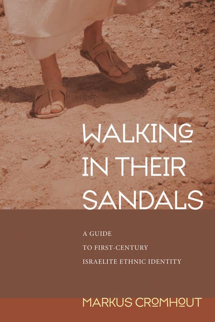 Walking in Their Sandals: A Guide to First-Century Israelite Ethnic Identity
