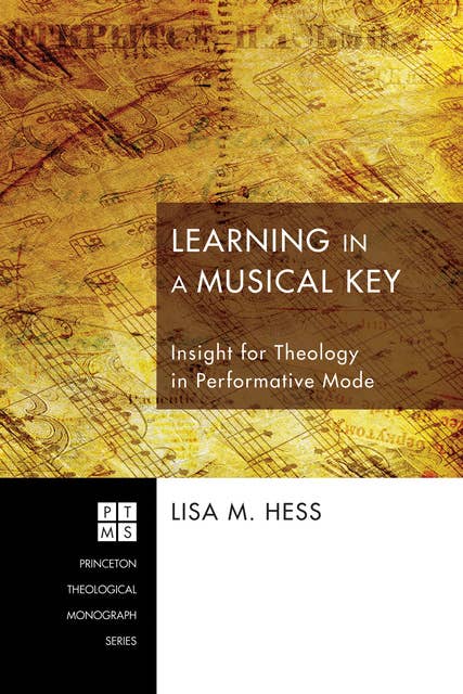 Learning in a Musical Key: Insight for Theology in Performative Mode