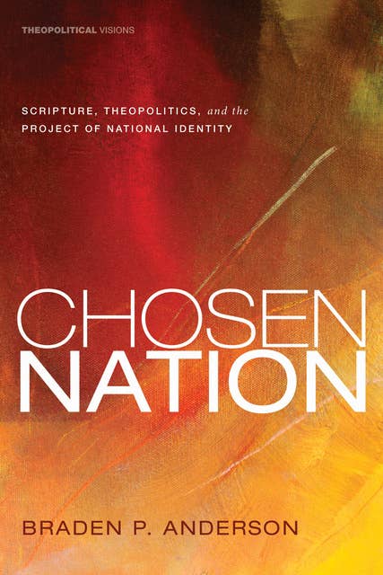 Chosen Nation: Scripture, Theopolitics, and the Project of National Identity