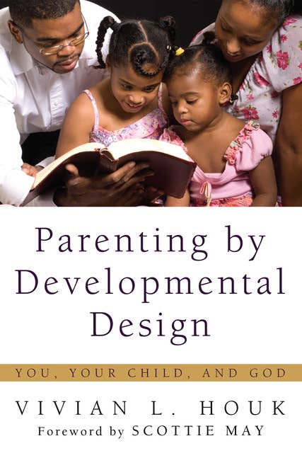 Parenting by Developmental Design: You, Your Child, and God
