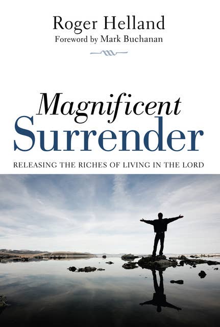 Magnificent Surrender: Releasing the Riches of Living in the Lord