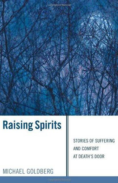 Raising Spirits: Stories of Suffering and Comfort at Death's Door