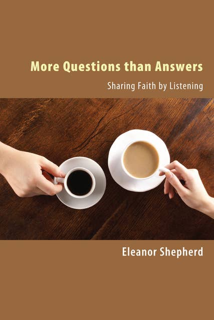More Questions than Answers: Sharing Faith by Listening