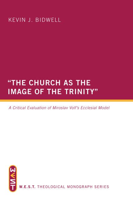 "The Church as the Image of the Trinity": A Critical Evaluation of Miroslav Volf’s Ecclesial Model