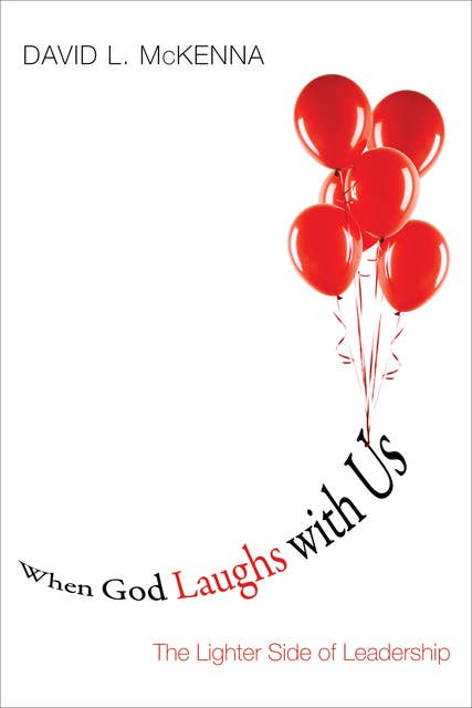 When God Laughs with Us: The Lighter Side of Leadership