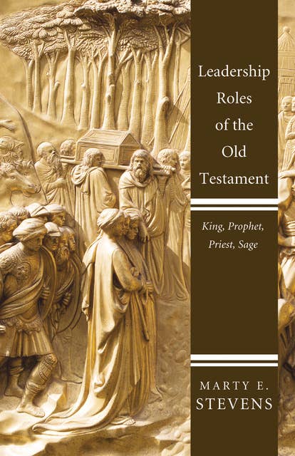 Leadership Roles of the Old Testament: King, Prophet, Priest, Sage