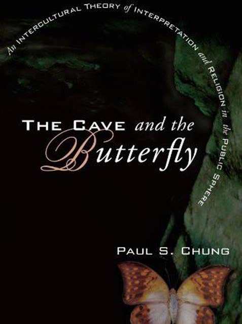 The Cave and the Butterfly: An Intercultural Theory of Interpretation and Religion in the Public Sphere