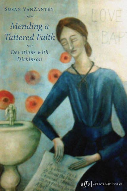 Mending a Tattered Faith: Devotions with Dickinson