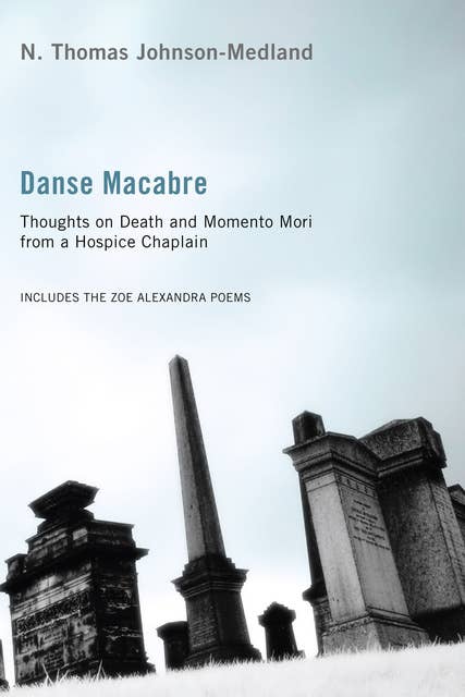 Danse Macabre: Thoughts on Death and Memento Mori from a Hospice Chaplain
