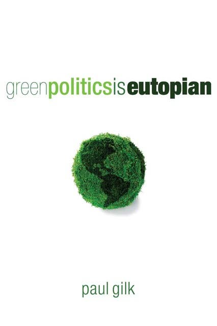 Green Politics Is Eutopian: Essays in Anticipation of the Daughter