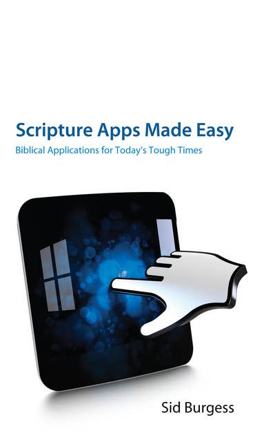 Scripture Apps Made Easy: Biblical Applications for Today's Tough Times