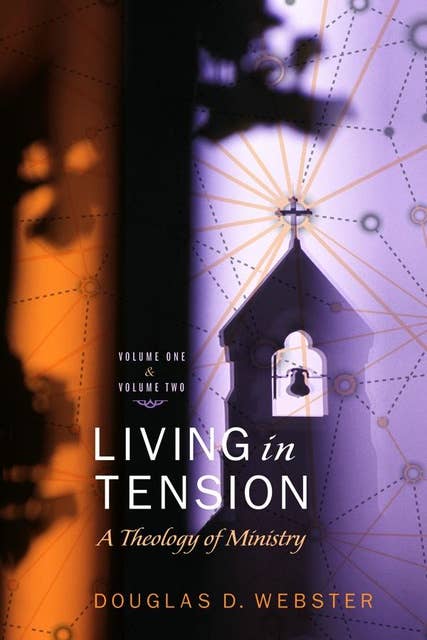 Living in Tension, 2 Volume Set: A Theology of Ministry