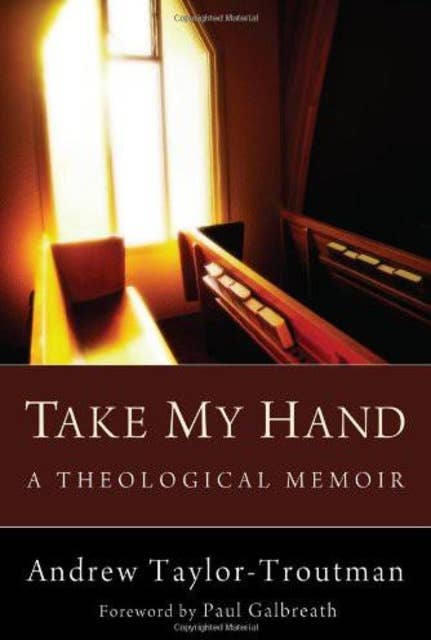 Take My Hand: A Theological Memoir
