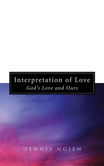 Interpretation of Love: God’s Love and Ours