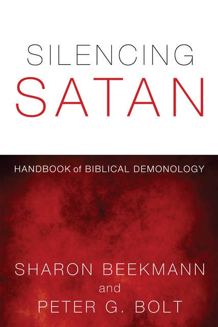 Silencing Satan: Handbook of Biblical Demonology