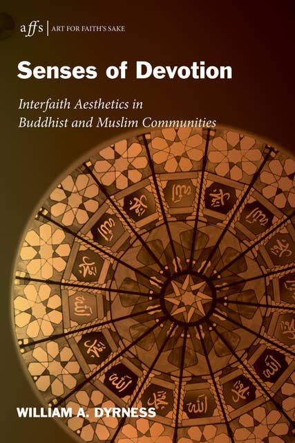Senses of Devotion: Interfaith Aesthetics in Buddhist and Muslim Communities